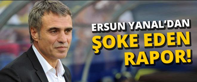 Ersun Yanaldan şoke eden rapor!