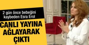 Esra Erol canlı yayına ağlayarak çıktı