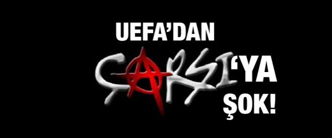 UEFAdan Çarşıya şok!