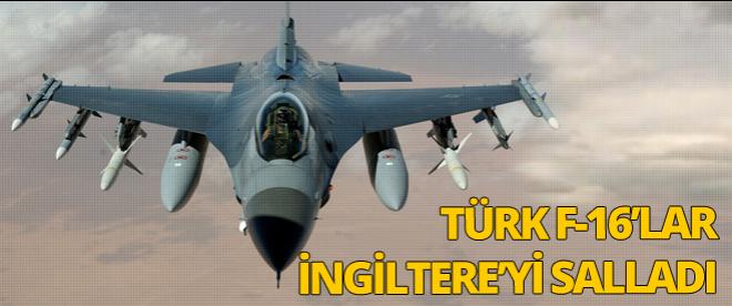 Türk F-16 Ingiltereyi salladı