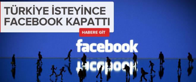 Türkiye isteyince Facebook kapattı