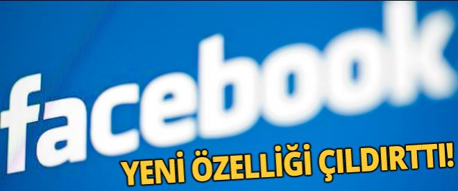 Facebookun yeni özelliği kullanıcısını çıldırttı!