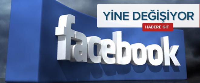 Facebook yine değişiyor!