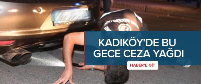 Kadıköyde bu gece ceza yağdı