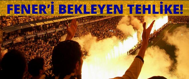 Fenerbahçeyi bekleyen büyük tehlike!