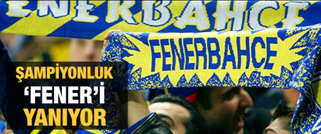 Şampiyonluk 'Fener'i yanıyor!