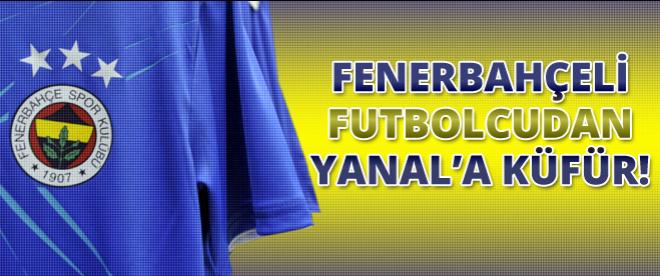 Fenerli futbolcudan Ersun Yanala küfür!