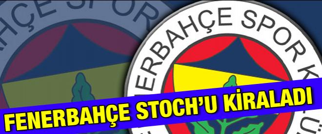 Fenerbahçe Stochu kiraladı