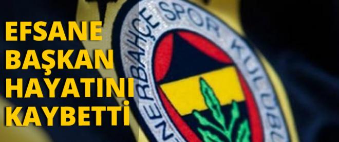 Fenerbahçenin efsane başkanı hayatını kaybetti