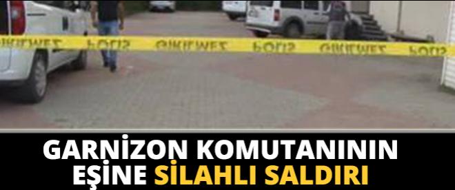 Garnizon komutanının eşine silahlı saldırı