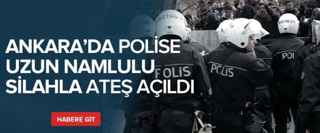 Ankarada polise uzun namlulu silahla ateş açıldı