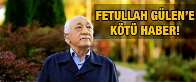 Fetullah Gülene kötü haber!