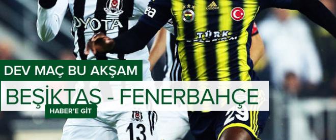 Beşiktaş ile Fenerbahçe dev maçta kozlarını paylaşacak