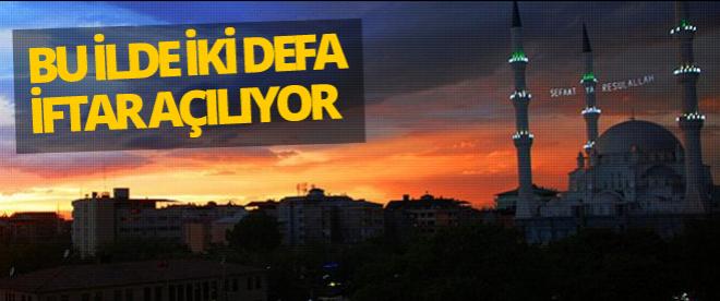 Bu ilimizde iki defa iftar açılıyor