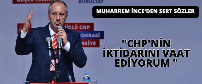 İnce: CHP'nin iktidarını vaat ediyorum