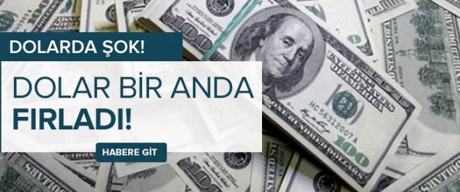 Dolar bir anda fırladı!