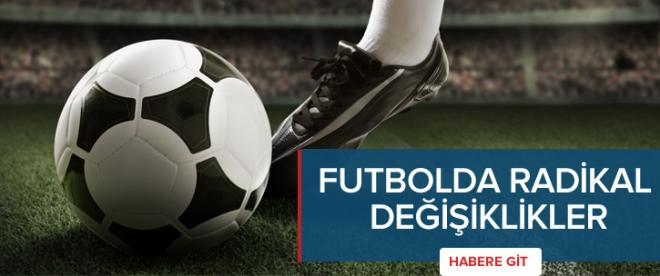 Futbolda radikal değişiklikler