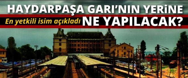 Haydarpaşa Garının yerine ne yapılacak?