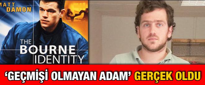 &quot;Geçmişi olmayan adam&quot; filmi gerçek oldu