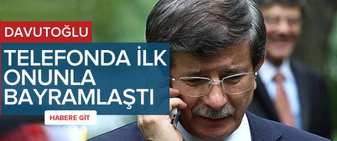 Davutoğlu telefonda ilk onunla bayramlaştı