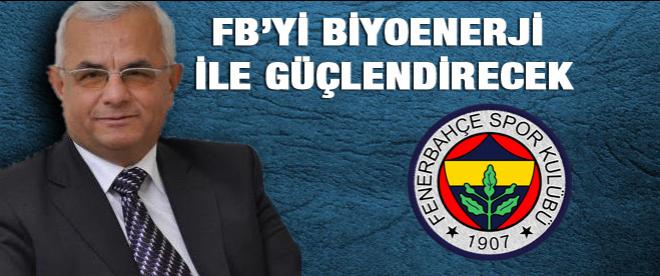 Fenerbahçeyi biyoenerji ile güçlendirecek