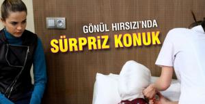 Gönül hırsızında sürpriz konuk