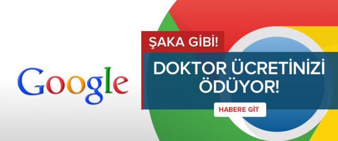 Google, doktor ücretinizi ödüyor