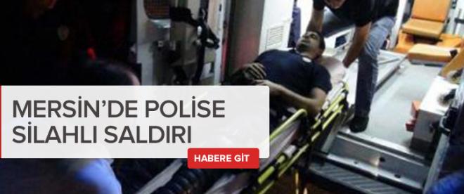 Mersinde polise silahlı saldırı