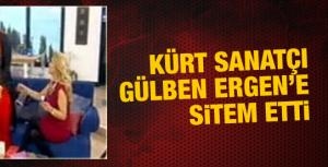 Kürt sanatçı Gülben Ergene sitem etti