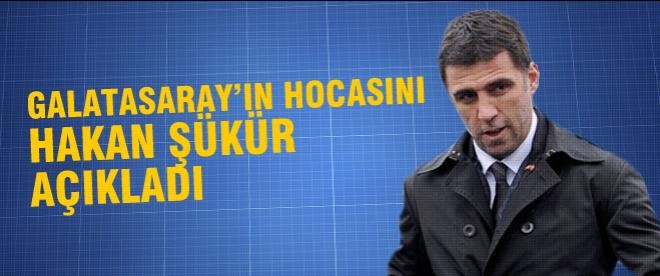 Hakan Şükür Galatasaray'ın yeni hocasını açıkladı