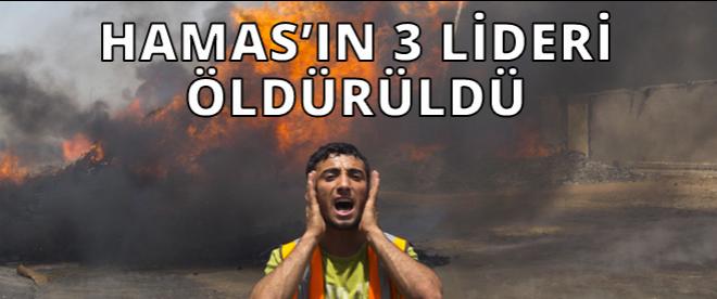 Hamasın 3 lideri şehit edildi