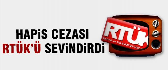 Hapis cezası RTÜK'ü sevindirdi