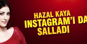 Hazal Kaya, Instagramı da salladı!