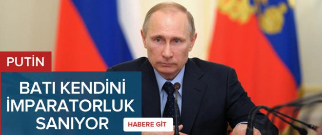 Putin, Batı imparatorluğuna karşı