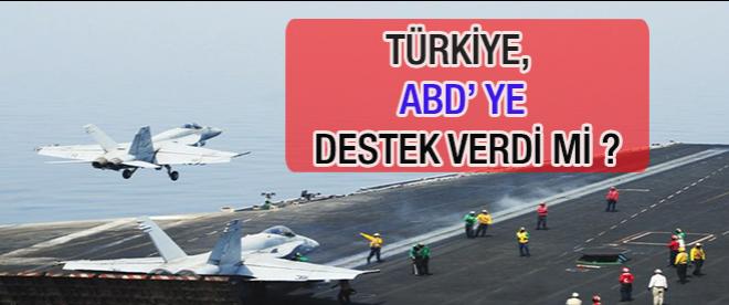 ABD operasyonunda Türkiyenin Desteği var mı ?