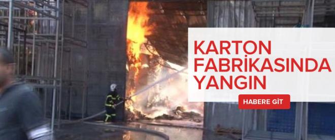 Karton fabrikasında yangın çıktı