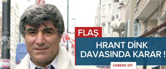 Hrant Dink davasında flaş karar !