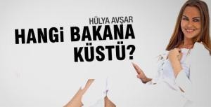 Hülya Avşar hangi bakana neden küstü?