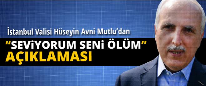 Hüseyin Avni Mutludan Seviyorum seni ölüm açıklaması