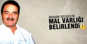 İbrahim Tatlısesin mal varlığı belirlendi