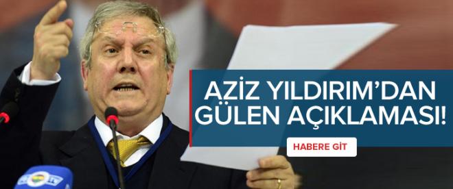 Aziz Yıldırımdan &quot;Gülen&quot; açıklamas