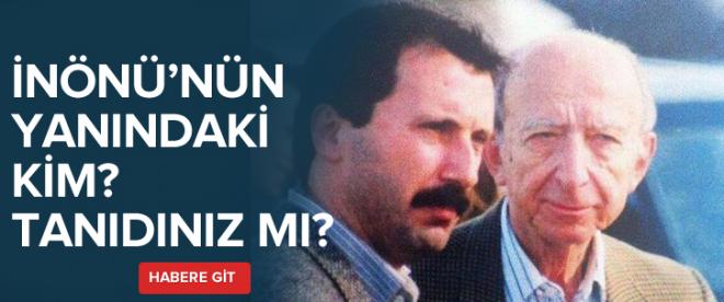 İnönünün yanındaki kim? Tanıdınız mı?