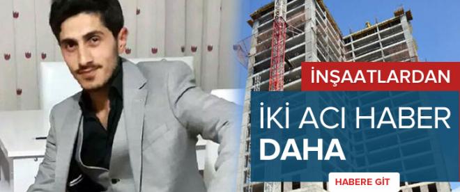 İnşaatlardan iki acı haber daha