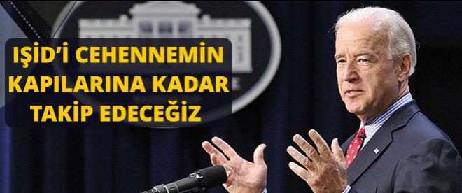 IŞİDi cehennemin kapılarına kadar takip edeceğiz