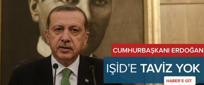 Cumhurbaşkanı Erdoğan: &quot;IŞİDe taviz yok&quot;