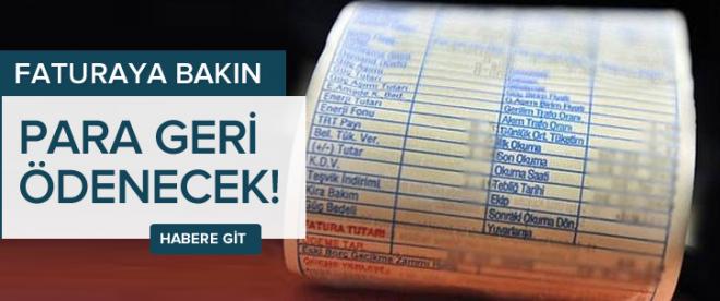 Faturanıza iyi bakın: Para geri ödenecek!