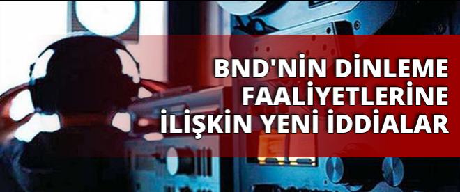 BNDnin dinleme faaliyetlerine ilişkin yeni iddialar