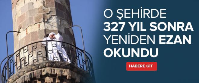 327 sene sonra ezan okundu