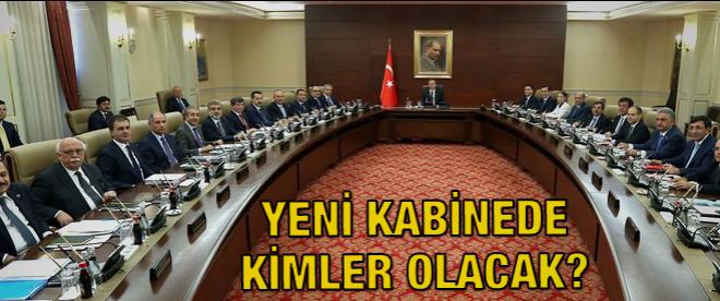 Yeni kabinede kimler olacak?