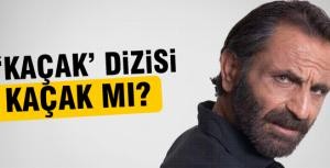 Kaçak dizisi çalıntı mı?